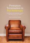 Premature Termination in Psychotherapy: Strategies for Engaging Clients and Improving Outcomes By Joshua K. Swift, Roger P. Greenberg Cover Image
