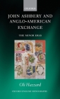 John Ashbery and Anglo-American Exchange: The Minor Eras (Oxford English Monographs) Cover Image