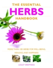 Essential Herbs Handbook: More than 100 herbs for well-being, healing, and happiness Cover Image