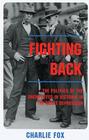 Fighting Back: The Politics of the Unemployed in Victoria in the Great Depression By Charlie Fox Cover Image