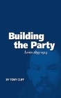Building the Party: Lenin 1893-1914 (Vol. 1) By Tony Cliff Cover Image