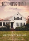 Becoming Home By Kirsten Hunt Kowalski Cover Image