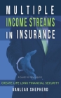Multiple Income Streams in Insurance: Create Life Long Financial Security Cover Image