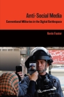 Anti-Social Media: Conventional Militaries in the Digital Battlespace By Kevin Foster Cover Image