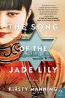 The Song of the Jade Lily: A Novel By Kirsty Manning Cover Image
