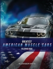 Greatest American Muscle Car Coloring Book - Modern Edition: Muscle cars coloring book for adults and kids - hours of coloring fun! By Car Coloring Club, Alexander Watts Cover Image