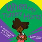 When My Tummy Hurts: An Accupressure Book for Kids! (and Their Grown-Ups) By Molly Glasgow, Becca Hart (Illustrator) Cover Image