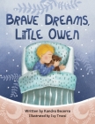 Brave Dreams, Little Owen By Kandra Becerra Cover Image