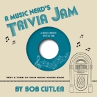 A Music Nerd's Trivia Jam By Bob Cutler Cover Image