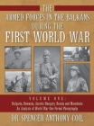 The Armed Forces in the Balkans during the First World War Volume One: Bulgaria, Romania, Austria Hungary, Bosnia and Macedonia An Analysis of World W By Spencer Anthony Coil Cover Image