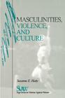 Masculinities, Violence and Culture By Suzanne E. Hatty Cover Image