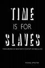 Time Is for Slaves: Yorkshiremen in Nineteenth Century Matabeleland By Michael Appleton Cover Image
