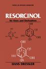Resorcinol: Its Uses and Derivatives (Topics in Applied Chemistry) By Hans Dressler Cover Image
