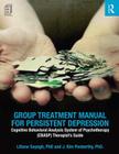 Group Treatment Manual for Persistent Depression: Cognitive Behavioral Analysis System of Psychotherapy (Cbasp) Therapist's Guide By Liliane Sayegh, J. Kim Penberthy Cover Image