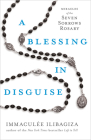 A Blessing in Disguise: Miracles of the Seven Sorrows Rosary By Immaculee Ilibagiza Cover Image