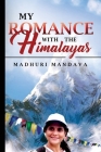 My Romance with the Himalayas: A Woman who Braved a Boundary-Breaking Journey to Self-Realization Cover Image