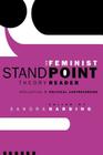 The Feminist Standpoint Theory Reader: Intellectual and Political Controversies Cover Image