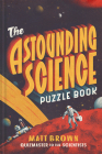 The Astounding Science Puzzle Book By Matt Brown Cover Image