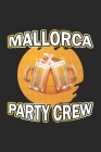 Mallorca Party Crew: Monatsplaner, Termin-Kalender - Geschenk-Idee für Mallorca Urlaub Fans - A5 - 120 Seiten By D. Wolter Cover Image