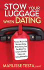 Stow Your Luggage When Dating: Practical Ways to Get Back Into Dating While Putting Your Past Behind You to Have a Healthy, Vibrant, and Lasting Rela By Marlisse Testa Cover Image
