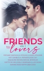 Friends to Lovers: A Steamy Romance Anthology Vol 1 By Stefanie Simpson, K. Sterling, Marie Lipscomb Cover Image