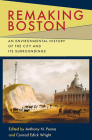 Remaking Boston: An Environmental History of the City and Its Surroundings (Pittsburgh Hist Urban Environ) By Anthony N. Penna (Editor), Conrad Edick Wright (Editor) Cover Image
