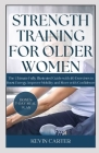 Strength Training for Older Women: The Ultimate Fully Illustrated Guide with 40 Exercises to Boost Energy, Improve Mobility and Move with Confidence Cover Image