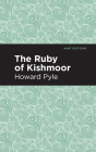 The Ruby of Kishmoor By Howard Pyle, Mint Editions (Contribution by) Cover Image