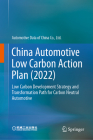 China Automobile Low Carbon Action Plan (2022): For Carbon Neutrality Low Carbon Development Strategies and Transformation Pathways of Automotive Indu By Automotive Data of China Co Ltd Cover Image