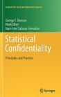 Statistical Confidentiality: Principles and Practice (Statistics for Social and Behavioral Sciences) By George T. Duncan, Mark Elliot, Gonzalez Juan Jose Salazar Cover Image