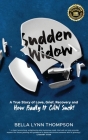 Sudden Widow, A True Story of Love, Grief, Recovery, and How Badly It CAN Suck! Cover Image