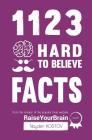 1123 Hard to Believe Facts: From the Creator of the Popular Trivia Website RaiseYourBrain.com By Yuliya Krumova (Illustrator), Jonathon Tabet (Editor), Nayden Kostov Cover Image