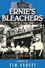 Ernie's Bleachers By Tim Pareti Cover Image