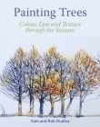 Painting Trees: Colour, Line and Texture through the Seasons By Sian Dudley, Rob Dudley Cover Image