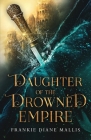 Daughter of the Drowned Empire By Frankie Diane Mallis Cover Image