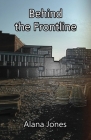 Behind the Frontline By Alana Jones Cover Image