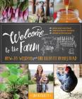 Welcome to the Farm: How-To Wisdom from the Elliott Homestead Cover Image