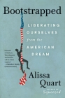 Bootstrapped: Liberating Ourselves from the American Dream By Alissa Quart Cover Image