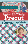Quilter's 2-1/2 Strip Precut Companion: 20 Block Patterns Featuring Jellyrolls, Rolie Polies, Bali Pops & More! (Reference Guide) By Jenny Doan (Designed by) Cover Image