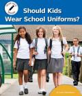 Should Kids Wear School Uniforms? Cover Image