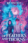 Of Feathers and Thorns By Kit Vincent Cover Image