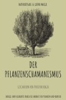 Der Pflanzenschamanismus: Naturrituale & Grüne Magie - Energie und Heilkräfte durch die Urkraft der Pflanzen und Kräuter By Theodor Berger Cover Image