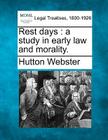 Rest Days: A Study in Early Law and Morality. By Hutton Webster Cover Image