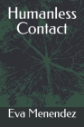 Humanless Contact By Eva Menendez Cover Image