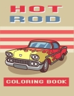 Hot Rod Coloring Book: Perfect For Car Lovers To Relax / Hours of Coloring Fun By Anna Hogston Cover Image