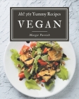 Ah! 365 Yummy Vegan Recipes: A Yummy Vegan Cookbook from the Heart! Cover Image