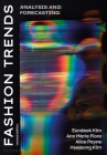 Fashion Trends: Analysis and Forecasting By Eundeok Kim, Ann Marie Fiore, Alice Payne Cover Image