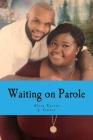 Waiting on Parole By J. Carter, Alvin Carter Cover Image