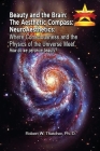 Beauty and the Brain: The Aesthetic Compass NeuroAesthetics: Where Consciousness and the Physics of the Universe Meet Explores How We As a S Cover Image