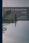 How To Abandon Ship By Phil Richards, John J. Author Banigan (Created by) Cover Image